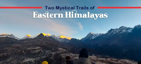 Two Mystical Trails of Eastern Himalayas